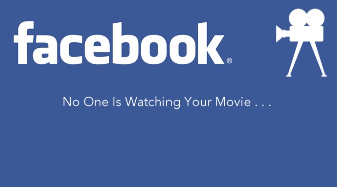 No One Is Watching Your Facebook Movie