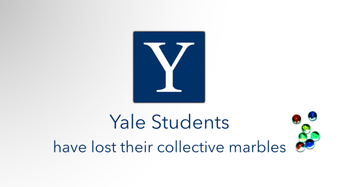 Yale Students Have Lost Their Collective Marbles
